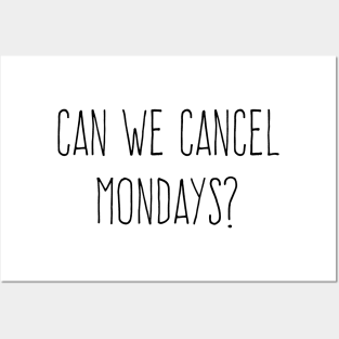 Can We Cancel Mondays? (Black Text) Posters and Art